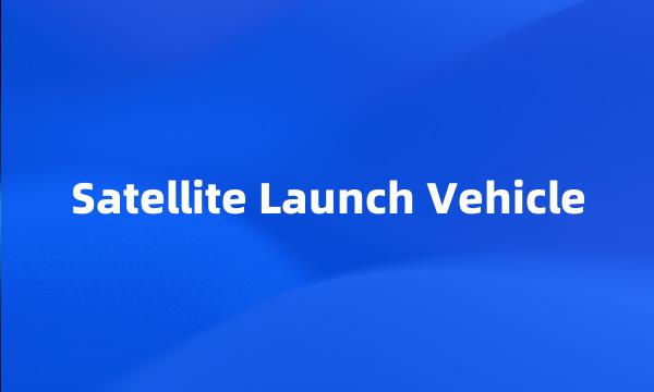 Satellite Launch Vehicle