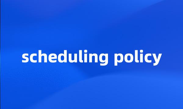 scheduling policy