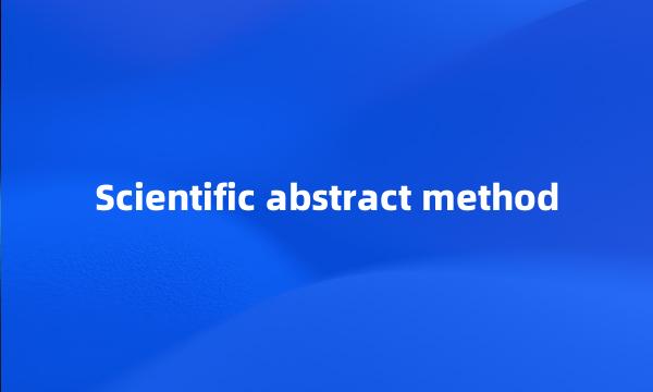 Scientific abstract method