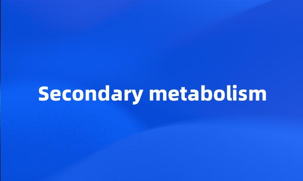 Secondary metabolism