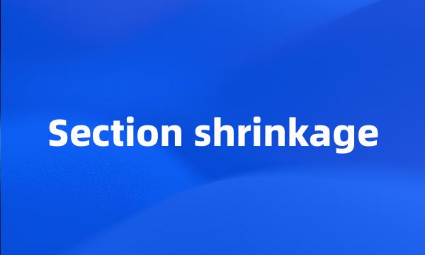 Section shrinkage