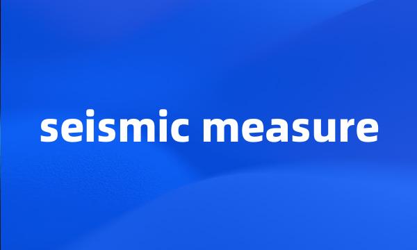 seismic measure