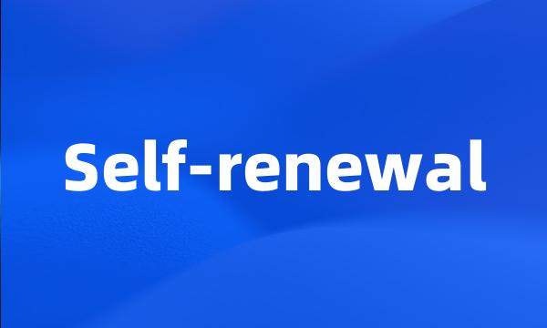 Self-renewal