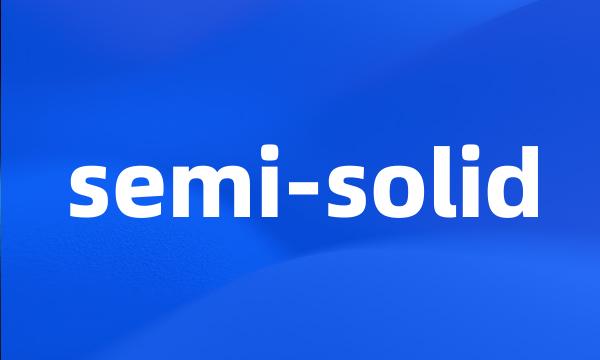 semi-solid