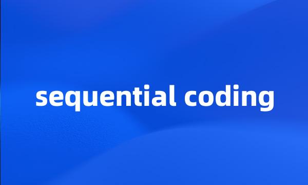 sequential coding