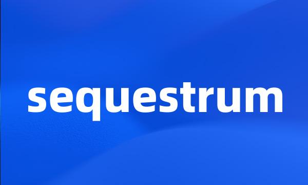 sequestrum