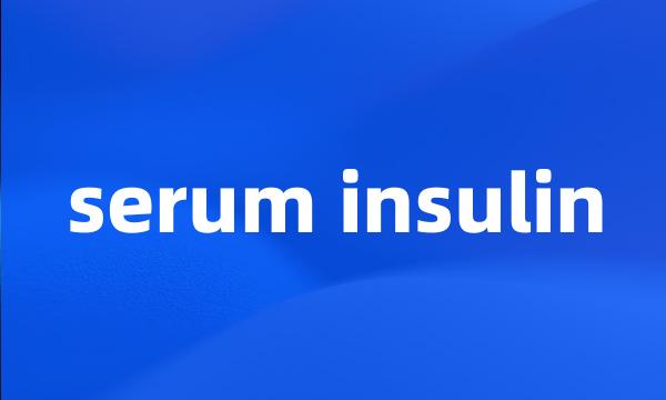 serum insulin