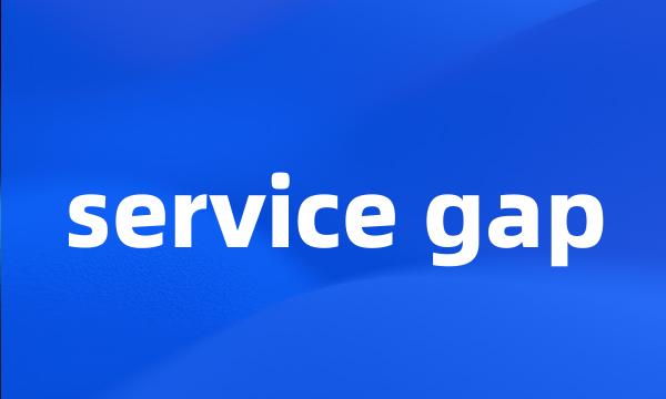 service gap