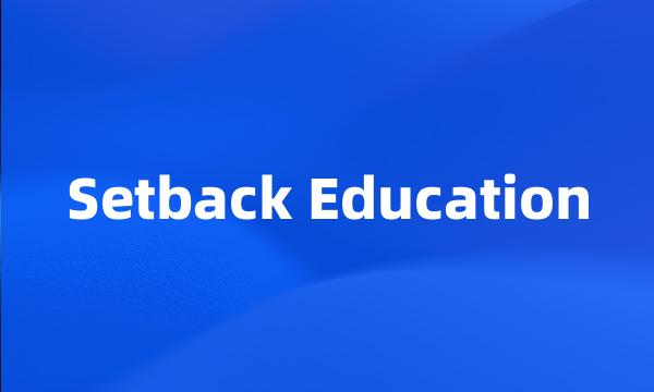 Setback Education