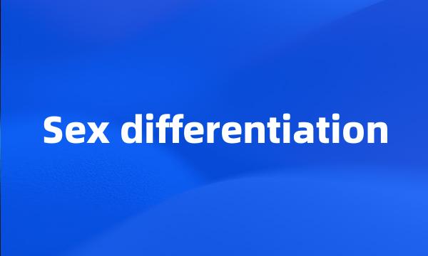 Sex differentiation