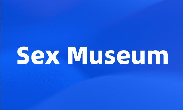 Sex Museum