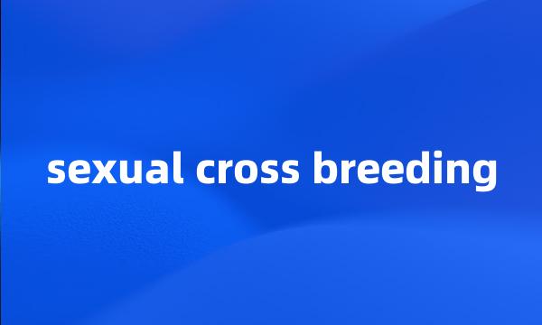 sexual cross breeding