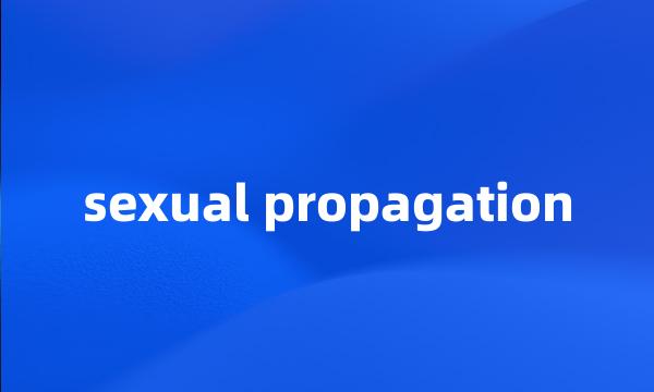 sexual propagation