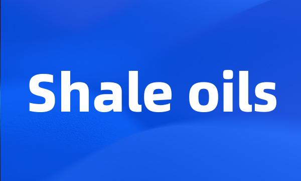 Shale oils