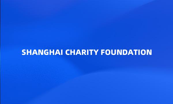 SHANGHAI CHARITY FOUNDATION