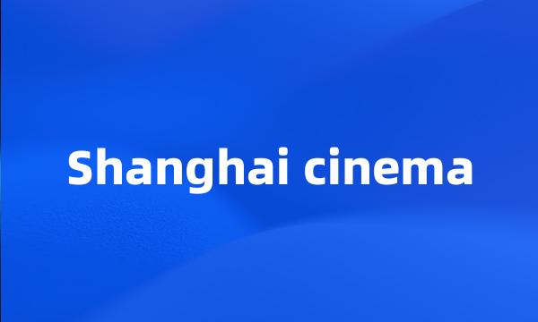 Shanghai cinema