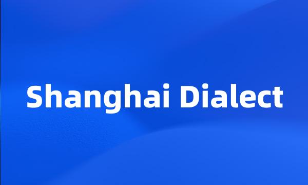 Shanghai Dialect