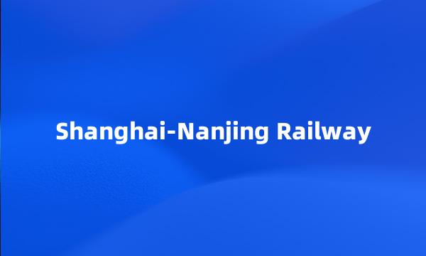 Shanghai-Nanjing Railway