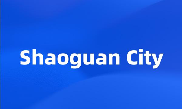 Shaoguan City