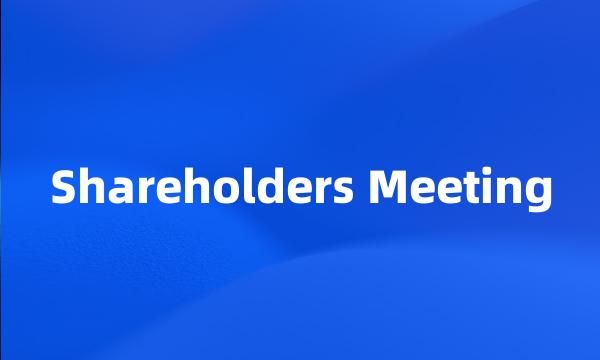 Shareholders Meeting