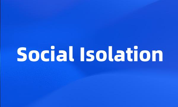 Social Isolation