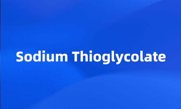 Sodium Thioglycolate