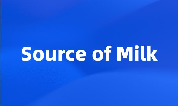 Source of Milk