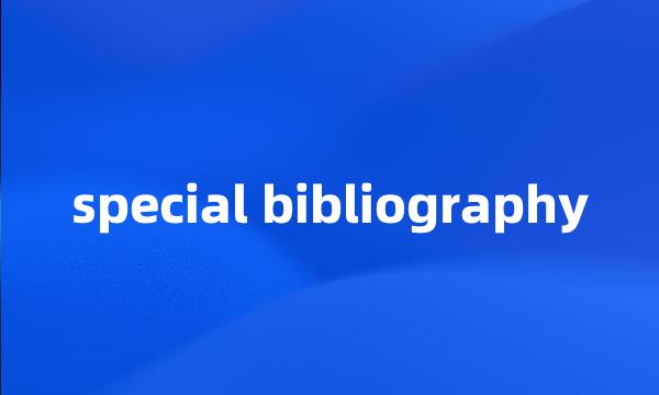 special bibliography