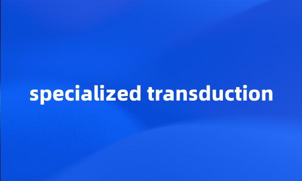 specialized transduction