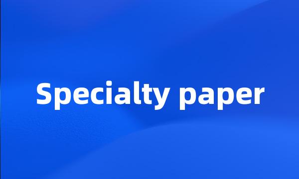 Specialty paper