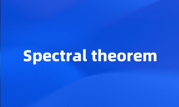 Spectral theorem