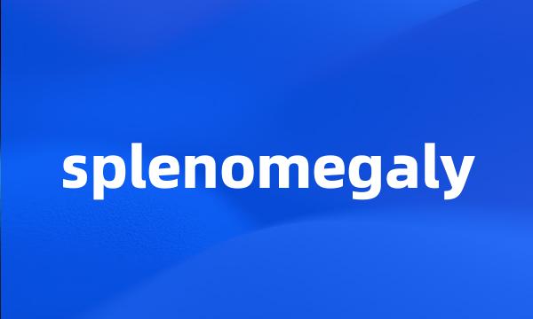 splenomegaly