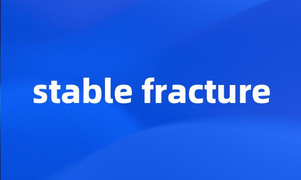 stable fracture