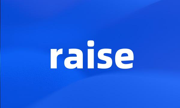 raise