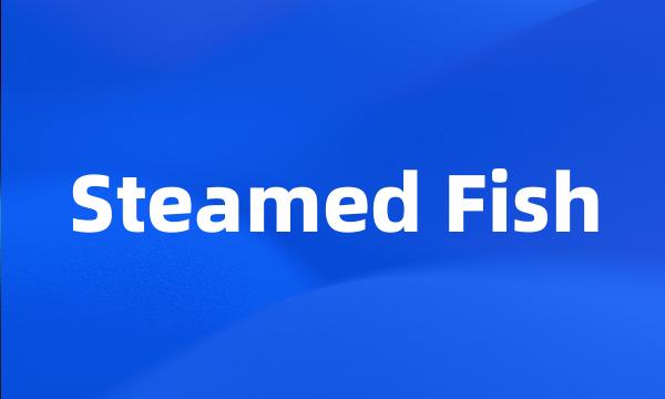 Steamed Fish