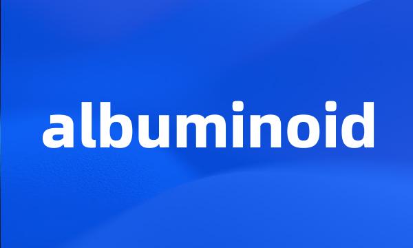 albuminoid