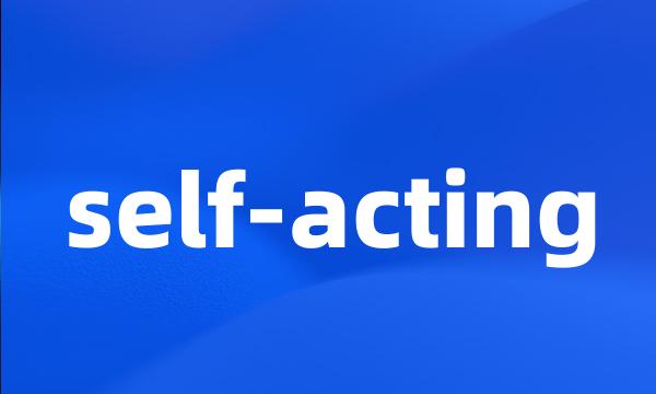 self-acting