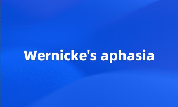 Wernicke's aphasia