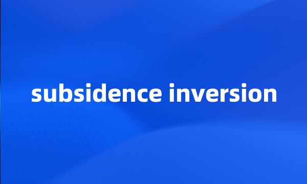 subsidence inversion