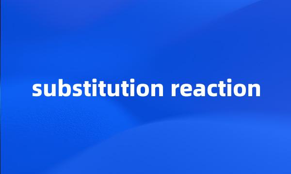 substitution reaction