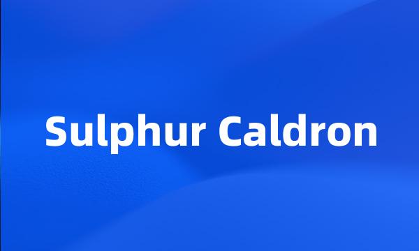 Sulphur Caldron