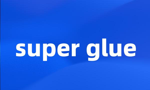 super glue