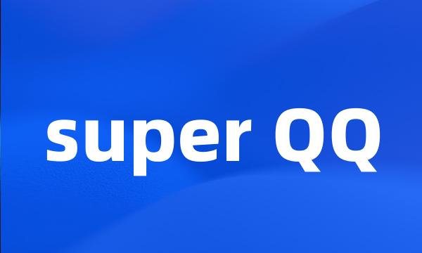 super QQ