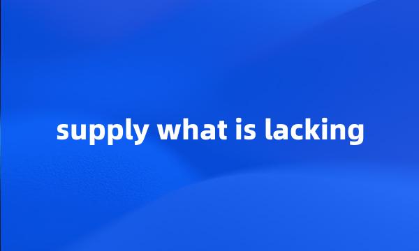 supply what is lacking