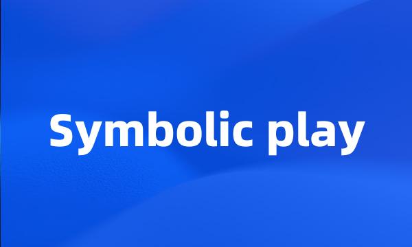 Symbolic play