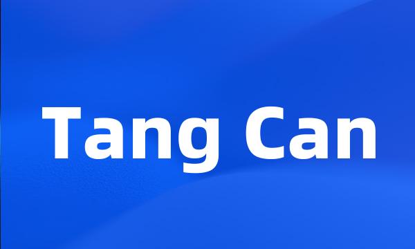 Tang Can