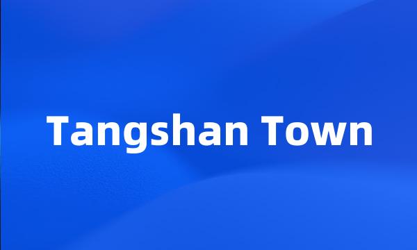 Tangshan Town