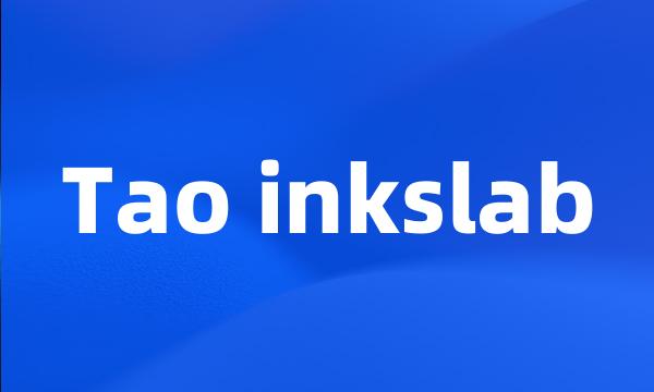 Tao inkslab