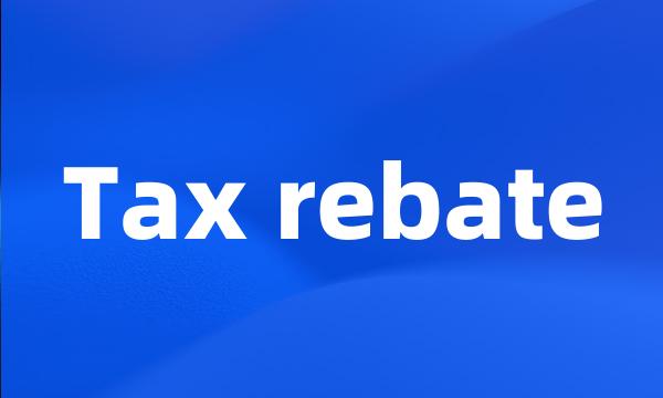 Tax rebate