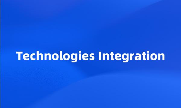 Technologies Integration